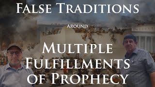 False Traditions around Multiple Fulfillments of Prophecy with Bruce Porter