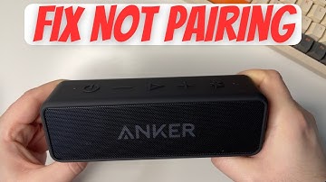 Fix Anker Soundcore 2 Not Pairing