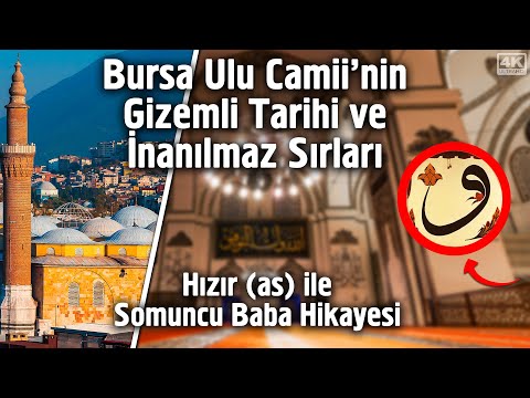 Bursa Ulu Camii'nin Gizemli Tarihi ve İnanılmaz Sırları - Hızır (as) ile Somuncu Baba Hikayesi