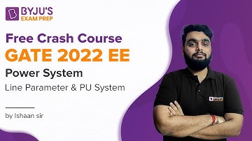 GATE 2022 EE | Power System |  Line Parameter & Per Unit System | Ishaan Mudgal sir