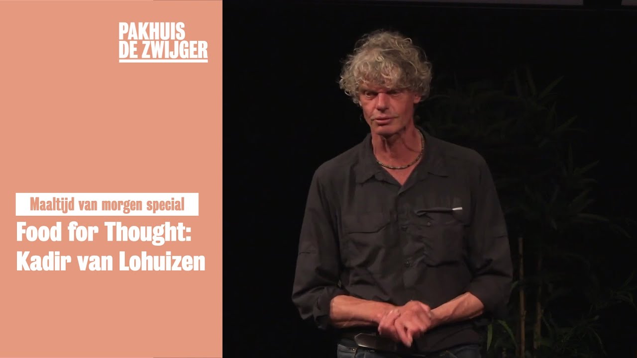 Maaltijd van morgen Special: Food for Thought: Kadir van Lohuizen - YouTube