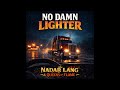 No Damn Lighter — Nadar Lang & Queens of Flame | Trucker Country Song