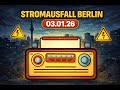 Sonderfolge: Stromausfall in Berlin vom 03.01.26