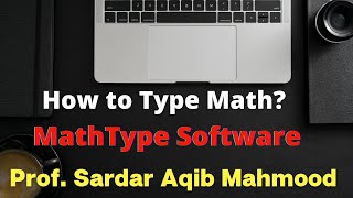 How to Type or Create Mathematics by Using MathType Software?
