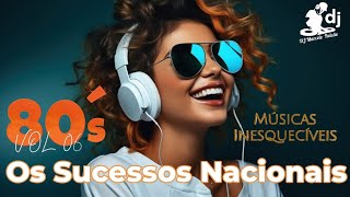 ANOS 80´s Vol 06  - 📀OS SUCESSOS NACIONAIS📀  - MÚSICAS INESQUECÍVEIS