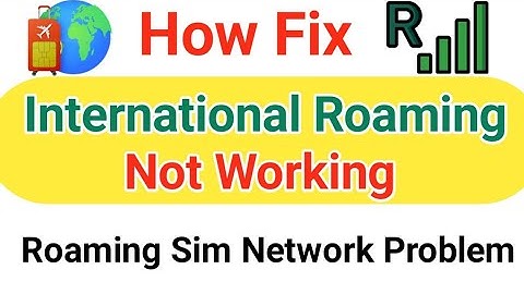 International Roaming Not Working | Roaming Sim Card Not Working | Solve Roaming Network Problem