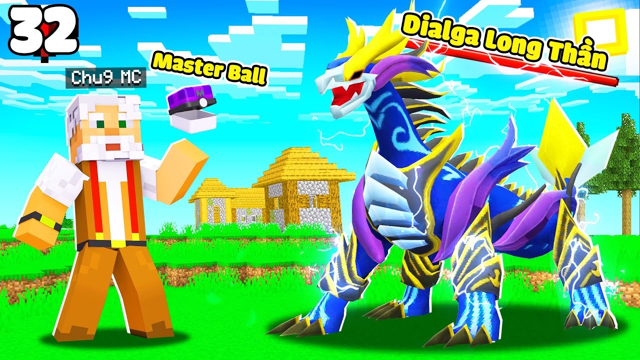 MINECRAFT PIXELMON * TẬP 32 | CHÚ 9 BẮT DIALGA LONG THẦN HỦY DIỆT😱 SỨC ...