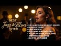Emotional Jazz Blues Covers Best Classic Songs Collection 