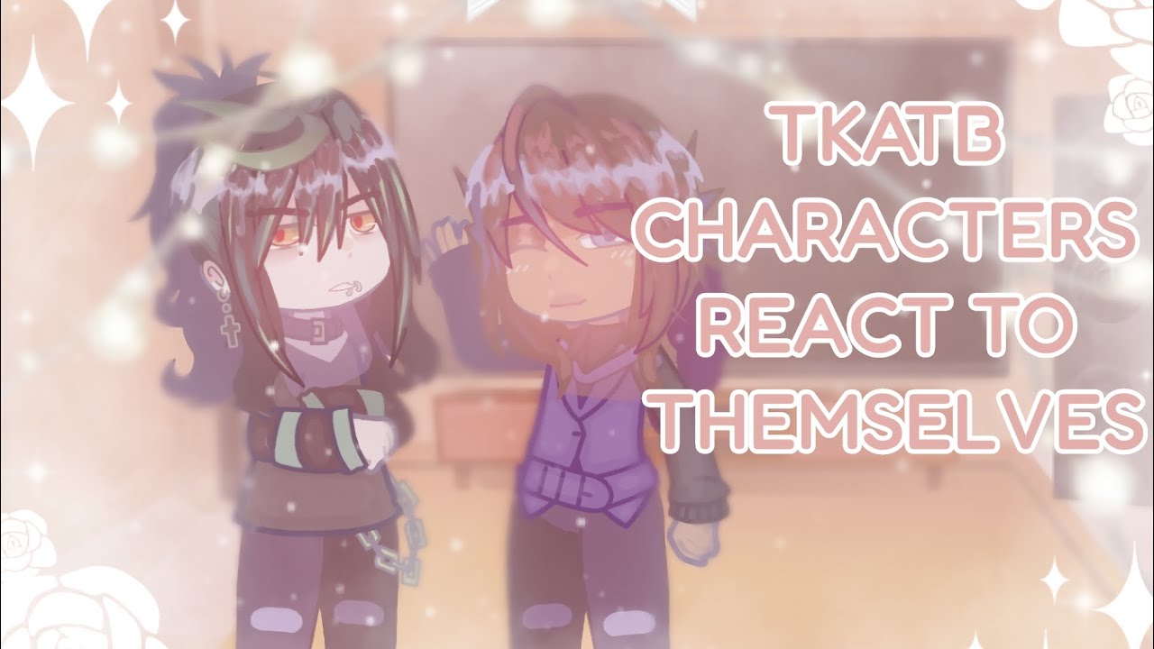 ꒰ ㆍ ♡﹐ The Kid At The Back Characters react to themselves! ﹐ㆍ   ♡ ᛝ