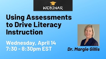 Using Assessment to Drive Literacy Instruction by Dr. Margie Gillis