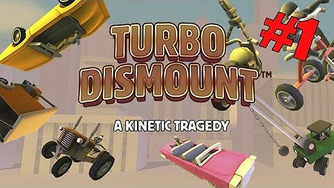 Turbo Dismount Part #1