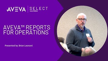 AVEVA™ Reports for Operations | Presented by: Brian Leonard