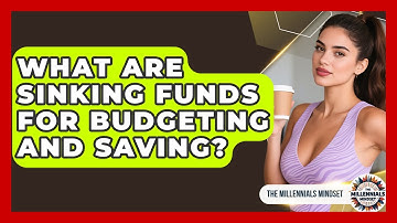 What Are Sinking Funds For Budgeting And Saving? - The Millennials Mindset