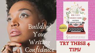Building Your Writing Confidence: TRY THESE 4 TIPS!