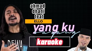 Kau Yang Kusayang (Cinta yang Tulus) - AHMAD DHANI feat ELLO [ karaoke ]