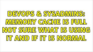 Celebrity DevOps & SysAdmins: Memory cache is full not sure what is using it and if it is normal Wealth