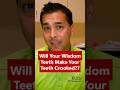 Will Wisdom Teeth Ruin Your Straight Teeth?
