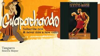 Sexteto Mayor - Tanguera - Guapachando