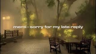 Download lagu memi  - sorry for my late reply (slowed)