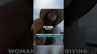 Woman CAUGHT giving alcohol to a minor 🚓