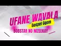 Bobstar No Mzeekay-Ufane Wavala(Gospel Gqom)