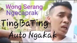 Auto Ngakak!!! WONG SERANG Ngecaprak 'TingBaTing'-jalan muter