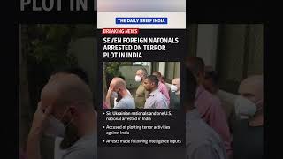 India arrests 7 foreign nationals over suspected terror plot 🇮🇳#trendingshorts