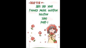 Finance model question solution 2080 / part-1 / bbs 3rd year