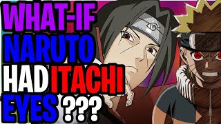 What If Naruto Got Itachi’s Eyes