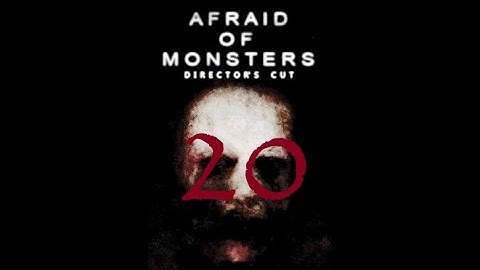Afraid of Monsters Part 20