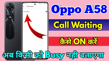 oppo a58 call waiting setting, oppo a58 me call waiting kaise kare
