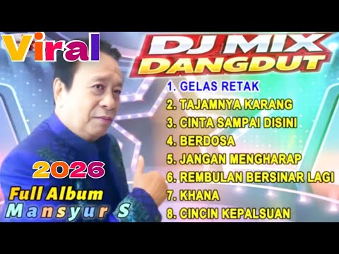 DISCO DANGDUT REMIX ALBUM MANSYUR S 2026 GELAS RETAK FULL ALBUM VIRAL 2026
