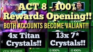 MCOC - ACT 8 - 100% Rewards Opening - Both Accounts - 4x Titan Crystals - 13x 7* Crystals - Valiant!