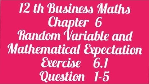 12th Business Maths Exercise 6.1 Random Variable and Mathematical Expectation.Question 1-5