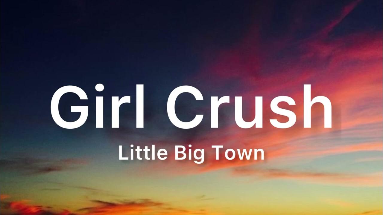 Little Big Town Girl Crush Lyrics YouTube