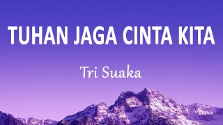 Tri Suaka - TUHAN JAGA CINTA KITA (Lirik Lagu)