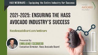 2021 2025 Ensuring the Hass Avocado Industry’s Success