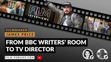BBC Writers Room to Television Director | James Price | Career Advice for Film Students