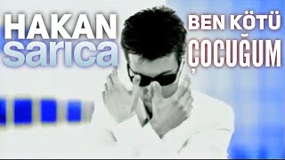 Hakan Sarıca - Ben Kötü Çocuğum Resimi