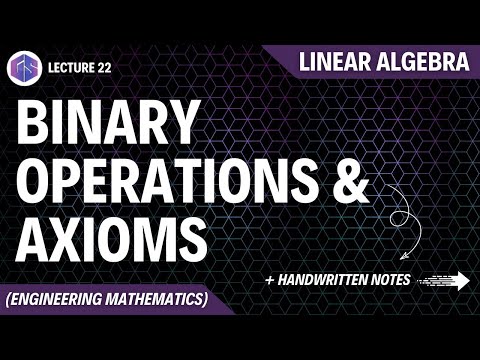 Lec-22: Binary Operations & Axioms | Linear Algebra