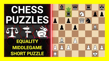Chess Puzzles to Practice. Themes: Equality, Middlegame, Short puzzle. Learn Chess