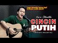 Versi akustiknya lebih enak guys  cincin putih  caca handika cover by soni egi