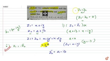 If `Z_1,Z_2` are two complex numbers such that `Z_1+Z_2` is a complex no and `Z_1Z_2` is real n...