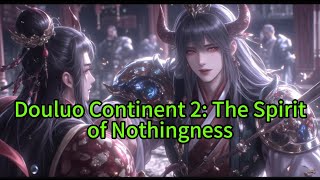《Douluo Continent 2: The Spirit of Nothingness》