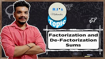 Factorization and De-Factorization Sum 1 | RJ