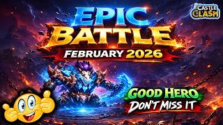 EPIC BATTLE FEBRUARY 2026 - GOOD HERO DON'T MISS IT - CASTLE CLASH screenshot 3