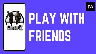 How to Play DayZ with Friends 2024 screenshot 4