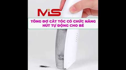 Tông đơ cắt tóc cho bé, kèm hút tóc Misuta, giúp bé không bị ngứa khi dính tóc [Bảo hành 6 tháng]