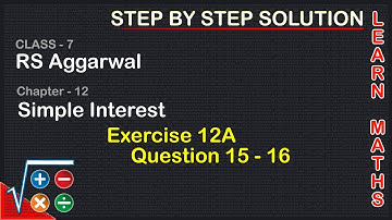 Simple Interest | Class 7 Exercise 12A Question 15 - 16 | RS Aggarwal | Learn Maths