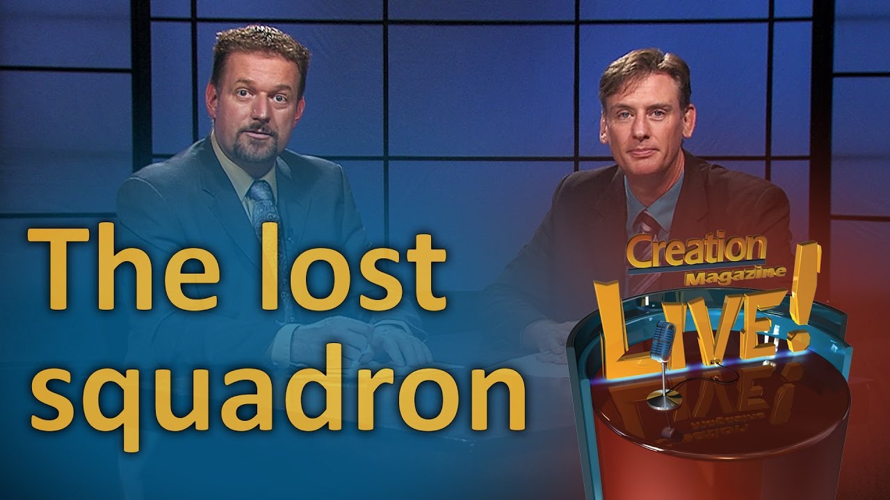 The lost squadron (Creation Magazine LIVE! 6-23)